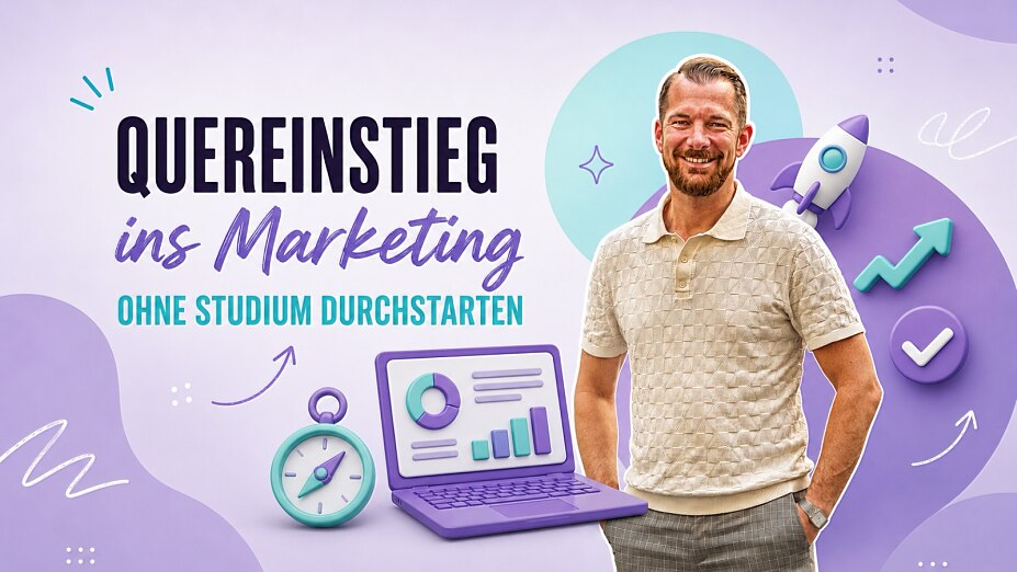 Quereinstieg ins Marketing: ohne Studium Durchstarten