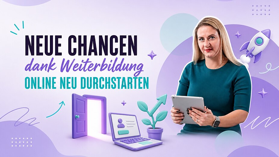 Neue Chancen dank Weiterbildung: Online neu Durchstarten